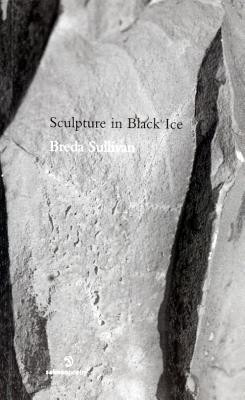 Breda Sullivan / Sculpture in Black Ice (Salmon Poetry) (Unused)