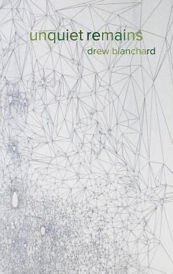 Drew Blanchard / Unquiet Remains (Salmon Poetry) (Unused)