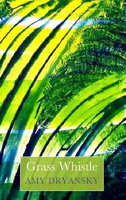Amy Dryansky / Grass Whistle (Salmon Poetry) (Unused)