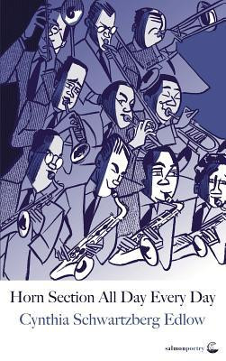 Cynthia Schwartzberg Edlow / Horn Section All Day Every Day (Salmon Poetry) (Unused)