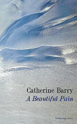 Catherine Barry / A Beautiful Pain (Salmon Poetry) (Unused)