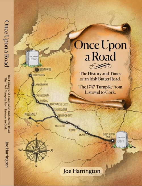 Joe Harrington - Once Upon a Road :  The History and Times of an Irish Butter Road. The 1747 Turnpike from Listowel to Cork. HB - BRAND NEW