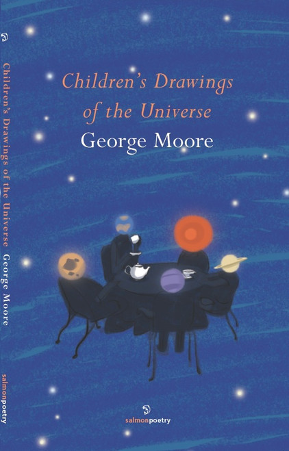 George Moore / Children's Drawings of the Universe (Salmon Poetry) (Unused)