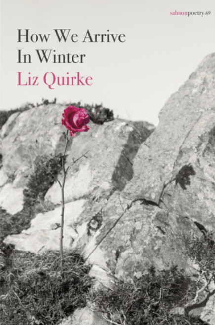 Liz Quirke / How We Arrive in Winter (Salmon Poetry) (Unused)