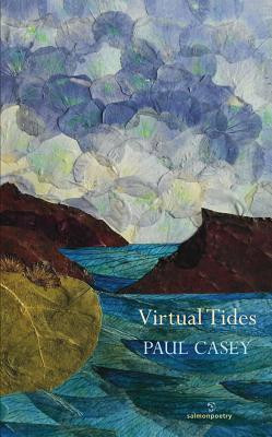 Paul Casey / Virtual Tides (Salmon Poetry) (Unused)