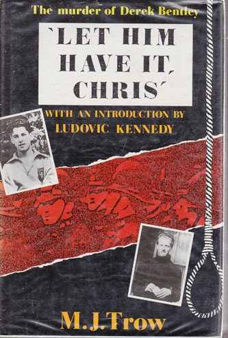 M. J. Trow / 'Let Him Have It, Chris' (Hardback)
