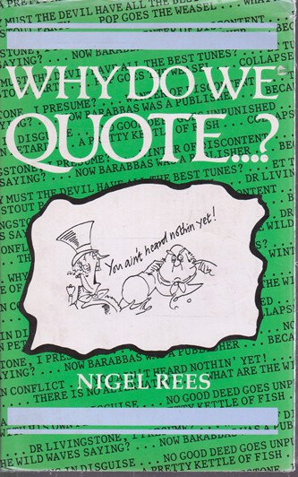 Nigel Rees / Why do we quote...? (Hardback)