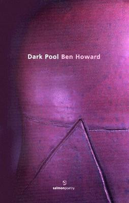 Ben Howard / Dark Pool: Poems (Salmon Poetry) (Unused)