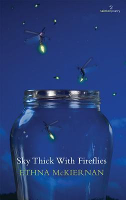 Ethna McKiernan / Sky Thick With Fireflies (Salmon Poetry) (Unused)