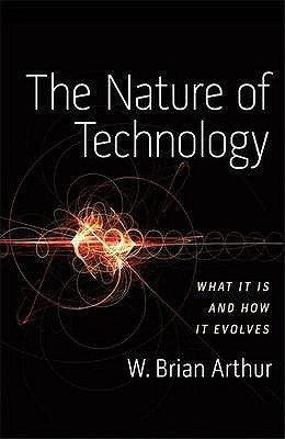 W. Brian Arthur / The Nature of Technology (Hardback)