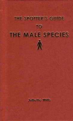 Juliette Wills / The Spotter's Guide to the Male Species (Hardback)