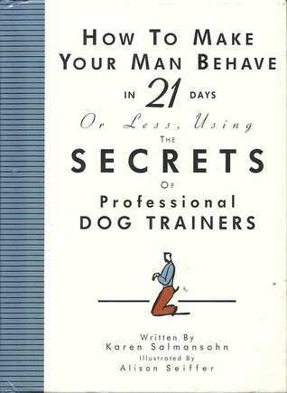 Karen Salmansohn / How to Make Your Man Behave in 21 Days or Less (Hardback)