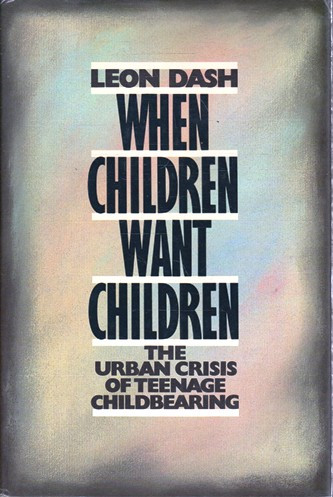 Leon Dash / When Children want Children (Hardback)