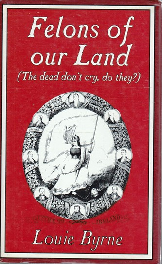 Louie Byrne / Felons of our Land (Hardback)