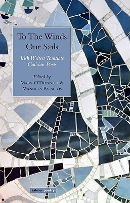 Mary O'Donnell / To The Winds Our Sails: Irish Writers Translate Galician Poets (Salmon Poetry) (Unused)