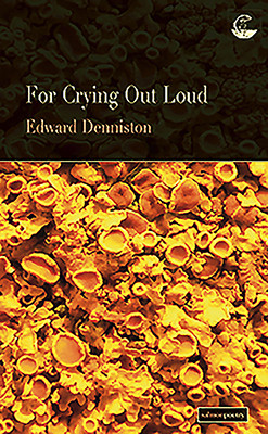 Edward Denniston / For Crying Out Loud (Salmon Poetry) (Unused)
