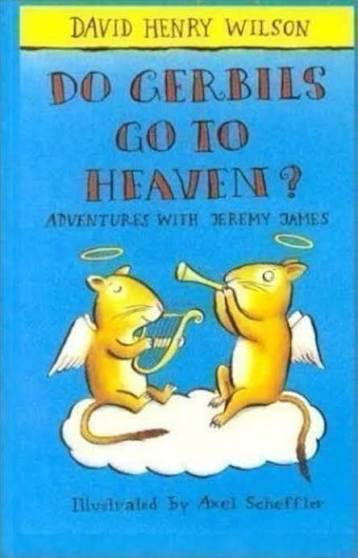 David Henry Wilson / Do Gerbils Go to Heaven? (Hardback)