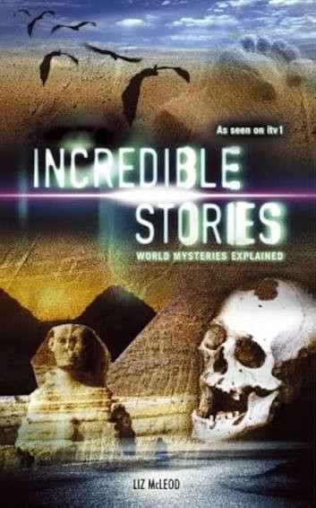 Liz McLeod / Incredible Stories: World Mysteries Explained (Hardback)