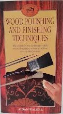 Aidan Walker / Wood Polishing and Finishing Techniques (Hardback)