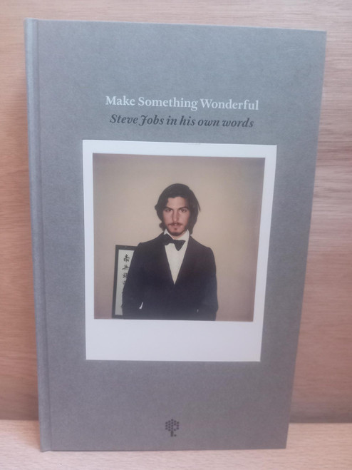 Steve Jobs Archive - Make Something Wonderful : Steve Jobs in His Own Words - HB