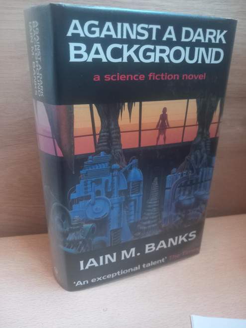 Iain M. Banks - Against a Dark Background - HB - 1st UK Edition 1993