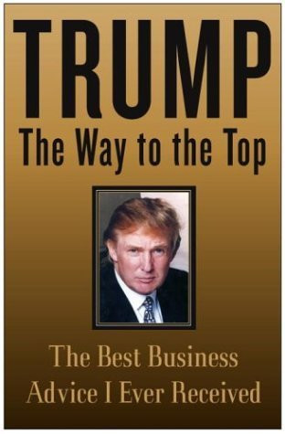 Donald J. Trump / The Way to the Top (Hardback)