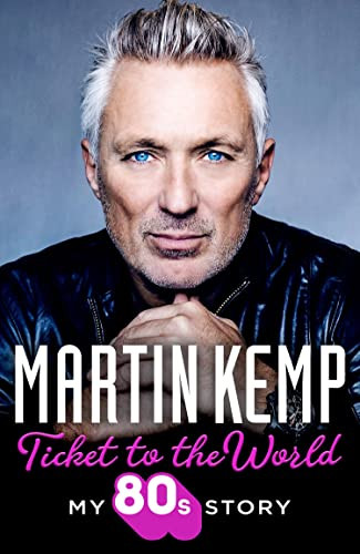 Martin Kemp / Ticket to the World: My 80s Story (Large Paperback)