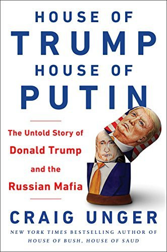 Craig Unger / House of Trump, House of Putin (Hardback)
