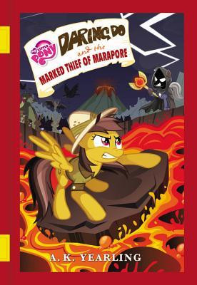 G.M. Berrow / My Little Pony: Daring Do and the Marked Thief of Marapore (Hardback)