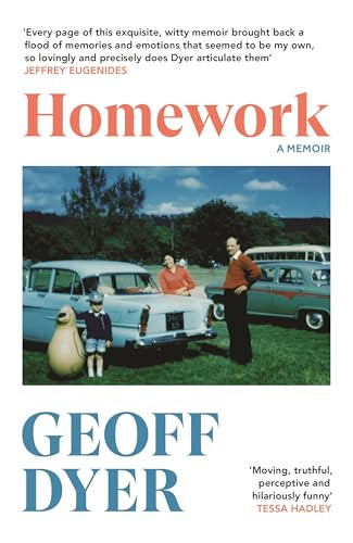 Geoff Dyer / Homework: A Memoir (Hardback)