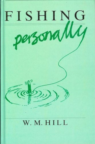 W M Hill / Fishing Personally (Hardback)