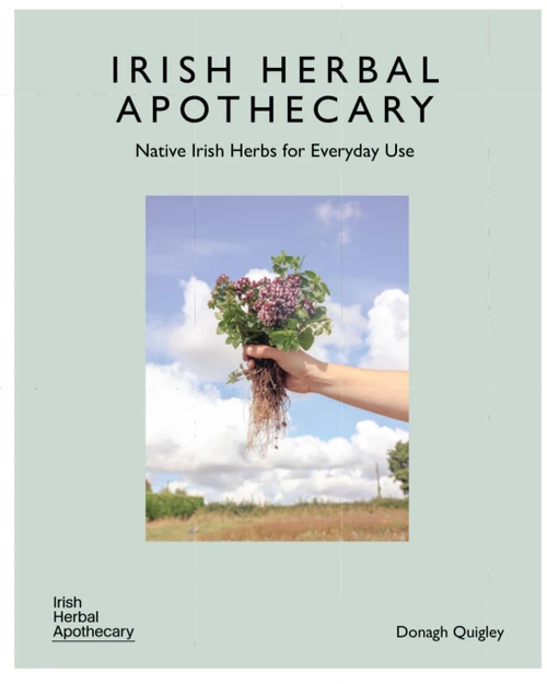 Donagh Quigley - Irish Herbal Apothecary : Native Irish Herbs for Everyday Use  - HB  - BRAND NEW (with SIGNED bookplate)