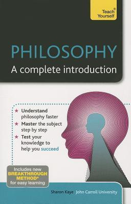 Sharon Kaye / Philosophy: A Complete Introduction