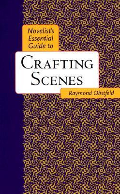 Raymond Obstfeld / Novelist's Essential Guide to Crafting Scenes