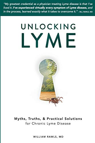William Rawls MD / Unlocking Lyme: Myths, Truths, and Practical Solutions for Chronic Lyme Disease (Large Paperback)