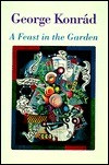George Konrád / A Feast in the Garden (Hardback)