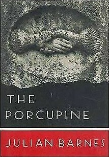 Julian Barnes / The Porcupine (Hardback)