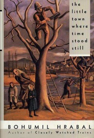 Bohumil Hrabal / The Little Town Where Time Stood Still (Hardback)