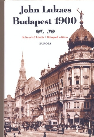 John Lukacs / Budapest 1900 (Hardback)