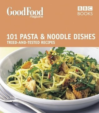 BBC Good Food / 101 Pasta and Noodle Dishes