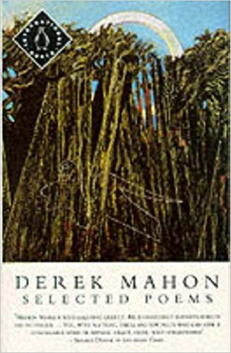 Derek Mahon / Mahon: Selected Poems