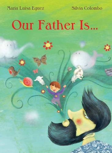 Maria Luisa Eguez / Our Father Is… (Children's Coffee Table book)