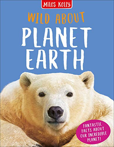 Clare Oliver / Wild About Planet Earth (Children's Coffee Table book)
