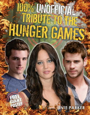 Evie Parker / 100% Unofficial Tribute to The Hunger Games (Children's Coffee Table book)