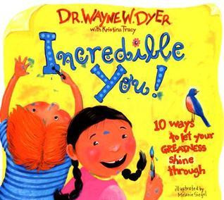 Wayne W. Dyer / Incredible You! (Children's Coffee Table book)