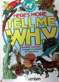 Arkady Leokum / Here's More Tell Me Why: Enlightening Answers to Question Children Ask (Children's Coffee Table book)