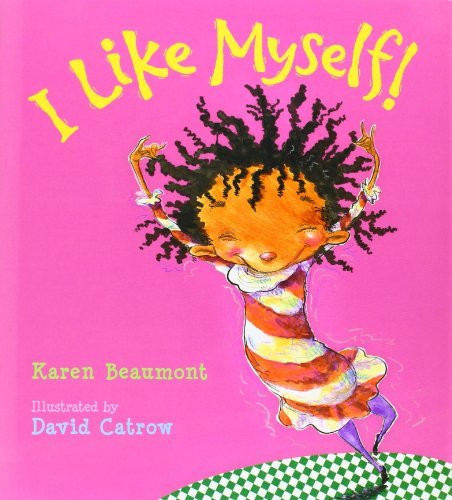 Karen Beaumont / I Like Myself!: A Story About Self-Esteem and Self-Acceptance (Children's Coffee Table book)