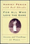 Harvey Penick / For All Who Love the Game: Lessons and Teachings for Women (Hardback)