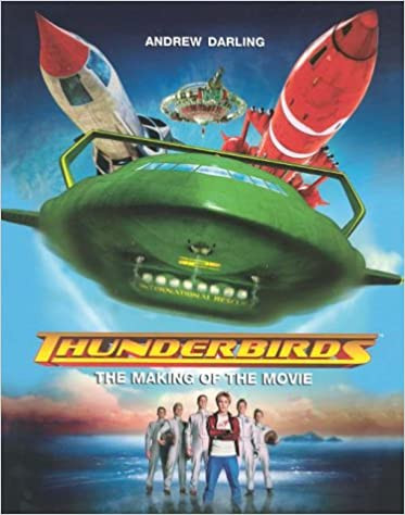 Andrew Darling / Thunderbirds : The Making of the Movie (Children's Coffee Table book)
