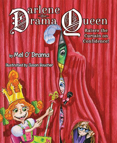 Melanie Gillespie / Darlene the Drama Queen Raises the Curtain on Confidence! (Children's Coffee Table book)